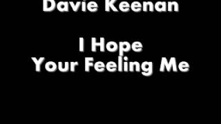 Davie Keenan  I Hope Your Feeling Me [upl. by Dinesh398]