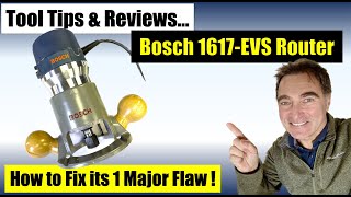 Tool Tips amp Reviews  Bosch 1617 Router Its Major Flaw and How to Fix it [upl. by Remle]