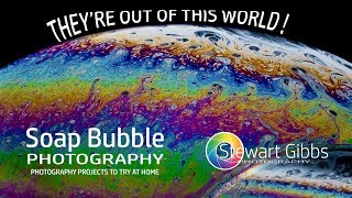 Soap Bubble Photography  Photography Projects to do at Home  Stewart Gibbs [upl. by Okime]