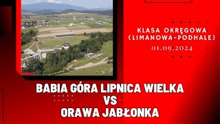 KLASA OKRĘGOWA BABIA GÓRA LIPNICA WIELKA  ORAWA JABŁONKA SKRÓT MECZU [upl. by Desimone]