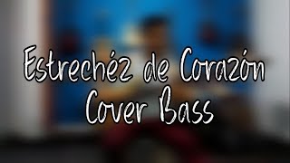 Estrechez de Corazón  Bass Cover [upl. by Nnoj]