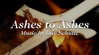 Ashes to Ashes – Dan Schutte Official Lyric Video [upl. by Hpotsirhc679]