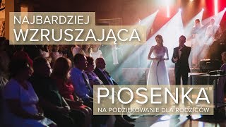 NAJBARDZIEJ WZRUSZAJĄCA PIOSENKA  podziękowanie dla rodziców [upl. by Aroc]