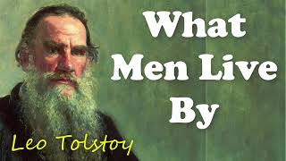 What Men Live By by Leo Tolstoy Full Audiobooks Short Story [upl. by Tirzah]