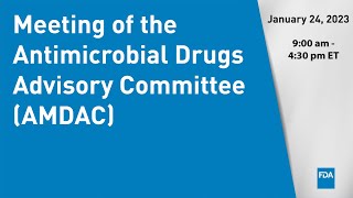 January 24 2023 Meeting of the Antimicrobial Drugs Advisory Committee AMDAC [upl. by Shanks]