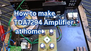 How to make Amplifier at home  tda7294 ic 100100 watt stereo amplifier [upl. by Lebazej]