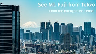 Best Free Views of Mount Fuji from Tokyo — The Bunkyo Civic Center 文京シビックセンター [upl. by Dnomde]