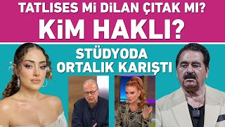 İbrahim Tatlıses mi Dilan Çıtak mı Kim haklı Stüdyoda ortalık karıştı [upl. by Kasey]