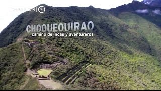 Reportaje al Perú  Choquequirao camino de incas y aventureros  20112016 [upl. by Brandenburg914]