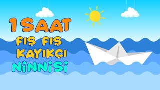 1 Saat Kesintisiz FIŞ FIŞ KAYIKÇI Ninnisi  Ninni Tv [upl. by Eran]