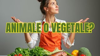 MANGIARE VEGETALE O ANIMALE LA SCELTA CHE TI CAMBIA LA VITA [upl. by Agna]