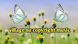 No Copyright Free Village Music । village background music no copyright [upl. by Ynohtnad]