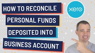 Xero  How to Reconcile Personal Funds Deposited into a Business Bank Account [upl. by Nesmat]