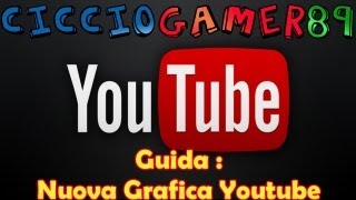 Tutorial  Nuova Grafica Youtube  la Guida HD ITA 720P [upl. by Ahtilat]