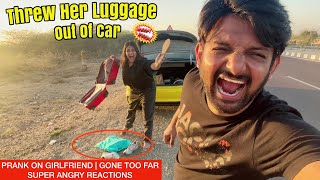 THREW HER LUGGAGE OUT OF CAR  PRANK ON GIRLFRIEND GONE TOO FAR  SHE WAS SUPER ANGRY [upl. by Hcahsem]