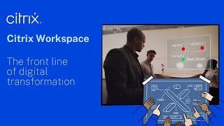 Citrix Workspace the front line of digital transformation [upl. by Koerner591]