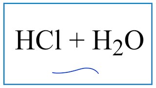 HCl  H2O Hydrochloric acid plus Water [upl. by Ambrosi]