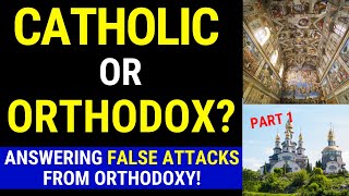 Catholic vs Orthodox Why CATHOLIC is right [upl. by Haley678]