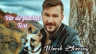 VÍTR DO PLACHET  TEXT  MAREK ZTRACENÝ [upl. by Huskamp]