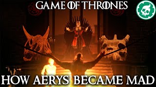 How Aerys Became the Mad King  Game of Thrones Lore DOCUMENTARY [upl. by Joette956]