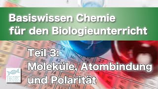 Basiswissen Chemie für den Biologieunterricht 3 Teil Moleküle Atombindung und Polarität [upl. by Chipman212]