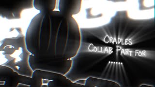 SNFNAF Cradles  Collab Part For Klipss [upl. by Ardnahs610]