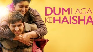 Dum Laga Ke Haisha Full HD Movies in Hindi  Ayushamann Khurana  Bhumi Pednekar  Explanation 1080P [upl. by Yrrehs905]