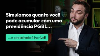 SIMULAÇÃO PGBL VEJA QUANTO É POSSÍVEL ACUMULAR COM A PREVIDÊNCIA PRIVADA NO LONGO PRAZO [upl. by Woolson]