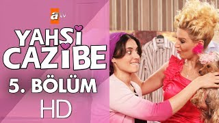 Yahşi Cazibe 5 Bölüm [upl. by Nolasba]