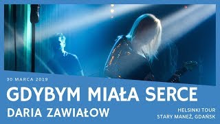 Daria Zawiałow  Gdybym miała serce Helsinki Tour Gdańsk Stary Maneż 30032019 [upl. by Yeliab]