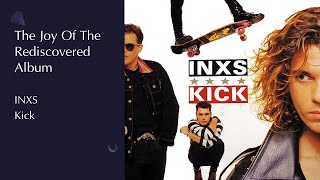 The Joy Of The Rediscovered Album  INXS  Kick  1987 [upl. by Kcirb952]