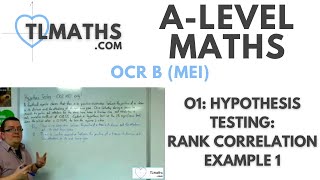 ALevel Maths O110 Hypothesis Testing OCR MEI ONLY Rank Correlation Example 1 [upl. by Wystand]