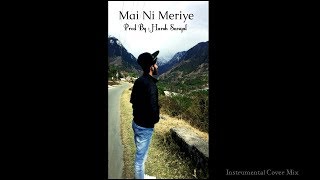 Mai Ni Meriye ❤  Instrumental Cover Mix Mohit ChauhanHimachali Folk  Harsh Sanyal [upl. by Nnyleak741]