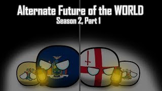 Alternate Future of the World in Countryballs  Season 2  Part 1 [upl. by Blondell923]