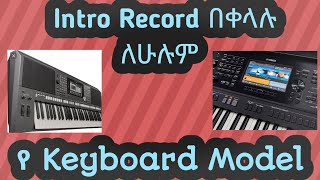 🛑በ ቀላሉ Intro Recording በ ሁሉም የ Keyboard Model In 10 Minute ማድረግ ይቻላል  Worship Time  መጋቢ አገኘሁ ይደግ [upl. by Willis]