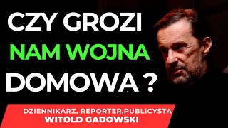 🤔CZY GROZI NAM WOJNA DOMOWA GDZIE JEST POLSKA RACJA STANU  JAK TO SIĘ SKOŃCZY  WITOLD GADOWSKI [upl. by Amalee484]