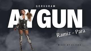 Aygün Kazımova  Qorxuram ft Ramiz  Para mixed by Dj Iska [upl. by Muraida]