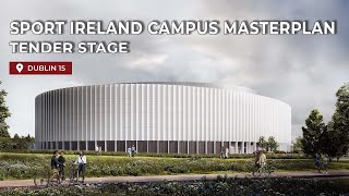 Project news First Phase of Sport Ireland Campus Masterplan Advances to Tender [upl. by Adnaral681]