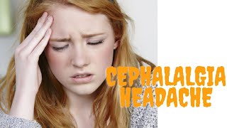 Causes Symptoms Treatment and Prevention of Cephalalgia Headache [upl. by Edmondo]