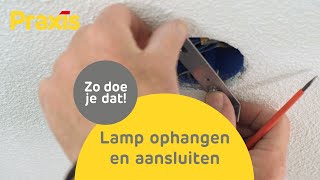 Lamp ophangen en aansluiten  Zo hang je een lamp op aan het plafond  Praxis [upl. by Laius]