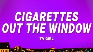 TV Girl  Cigarettes Out The Window Lyrics [upl. by Kaleb]