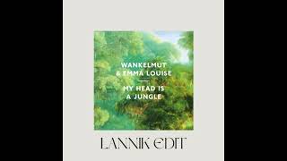 Wankelmut amp Emma Louise  My Head Is A Jungle LANNIK Edit [upl. by Katsuyama]