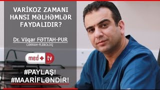 VARIKOZ ZAMANI HANSI MELHEMLER FAYDALIDIR  Dr Fettah  Pur Vuqar Cerrah Fleboloq [upl. by Nhguavahs185]