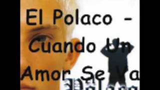 El Polaco Cuando Un Amor Se Va [upl. by Ahtela]