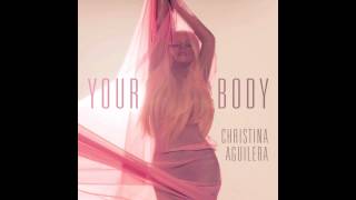 Christina Aguilera  Your Body Explicit Remix Version [upl. by Combs]