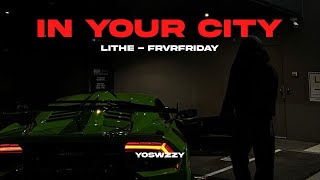 Lithe  In Your City Ft FRVRFRIDAY [upl. by Anilat]