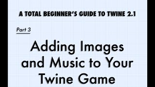 Adding Images and Music to Your Twine 21 Game SugarCube 2 [upl. by Anayad]