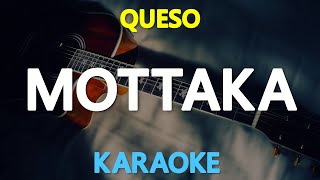 MOTTAKA  Queso KARAOKE Version [upl. by Aisinoid]