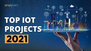 Top 10 IoT Projects 2022  Useful IoT Devices  Smart IoT Projects  IoT Applications  Simplilearn [upl. by Anelliw]