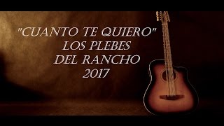 quotCuanto Te Quieroquot  Los Plebes Del Rancho 2017 Letra [upl. by Tristis695]